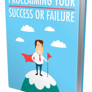 Proclaiming Your Success Or Failure