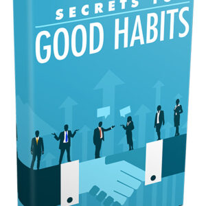 Secrets to Good Habits