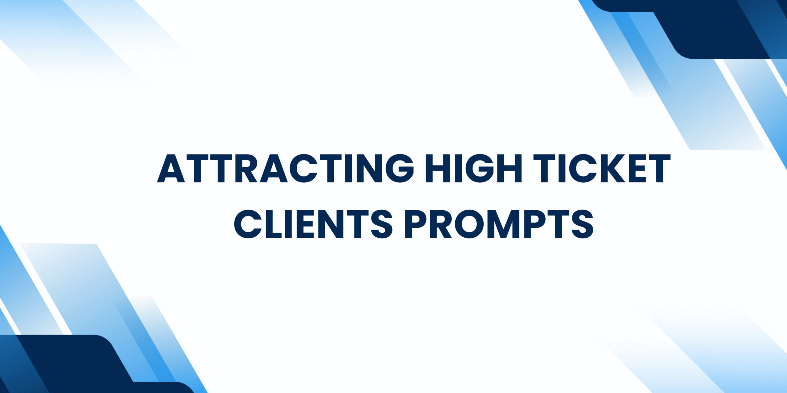 Attracting High Ticket Clients Prompts