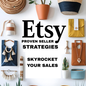 Etsy: Proven Seller Strategies to Skyrocket Your Sales