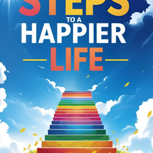 Steps to a Happier Life