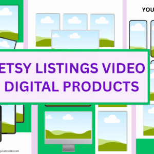 Etsy Listings Video for Digital Products