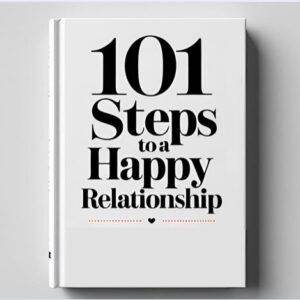 101 Steps To A Happy Relationship