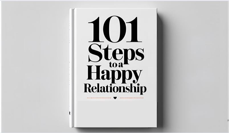 101 Steps To A Happy Relationship