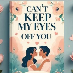 Can't Keep My Eyes Off You