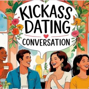 Kickass Dating Conversation