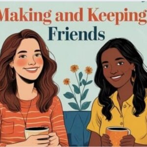 Making And Keeping Friends