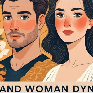 Man and Woman Dynamics