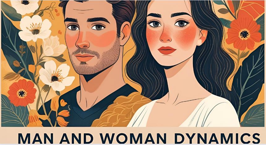 Man and Woman Dynamics