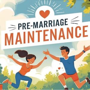 Pre-Marriage Maintenance