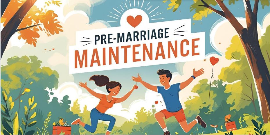 Pre-Marriage Maintenance