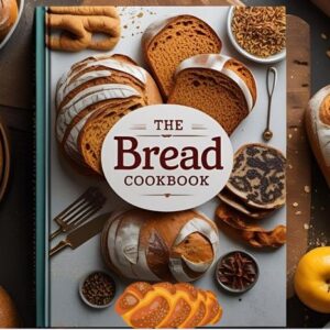 The Bread Cookbook