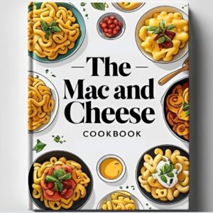 The Mac and Cheese Cookbook