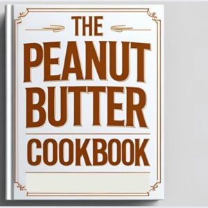 The Peanut Butter Cookbook