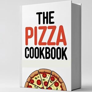 The Pizza Cookbook