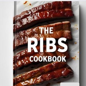The Ribs Cookbook