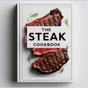 The Steak Cookbook