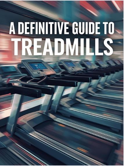A Definitive Guide To Treadmills