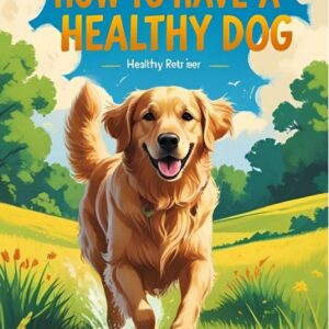 How to Have a Healthy Dog